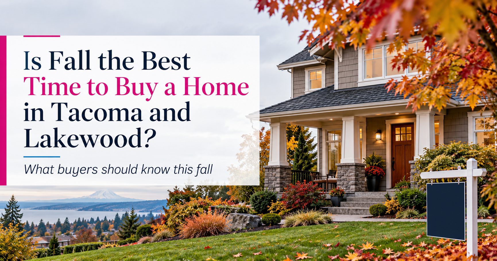 Fall home buying graphic featuring a Lakewood, WA home with a for sale sign and text asking if fall is the best time to buy a home in Tacoma and Lakewood